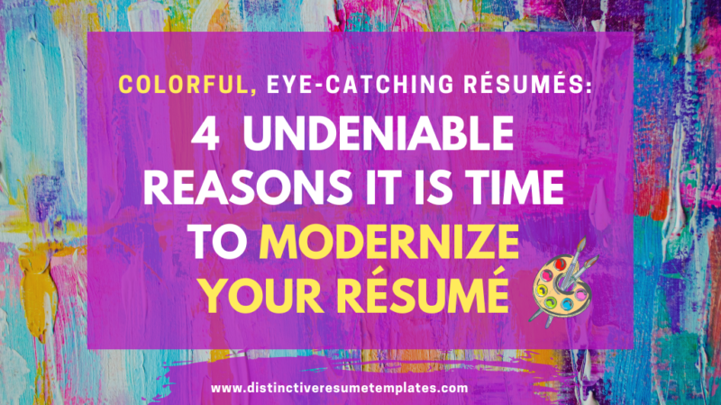 Eye Catching Resumes Why It 39 s - Colorful Eye Catching Resumes 4 Good Reasons It Is Time To Modernize Your Resume Blog Header 800x449 