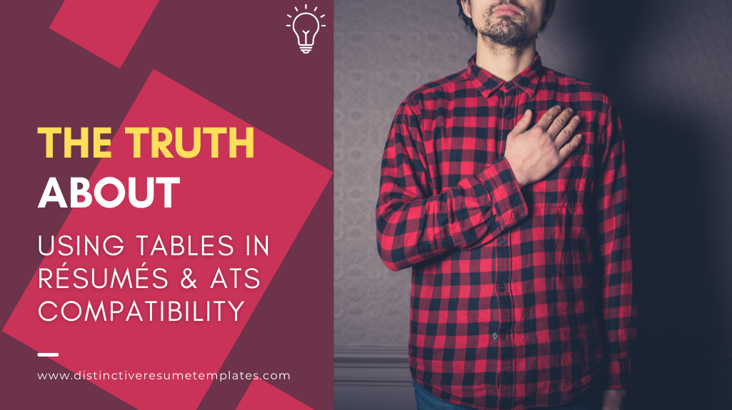 The Truth About Using Tables in Resumes The Truth About Using Tables in Resumes and ATS Compatibility
