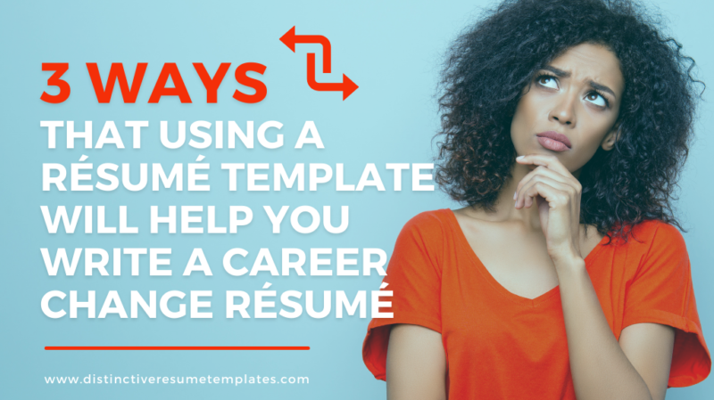 Expert Templates to Help You Write a Career Change Resume